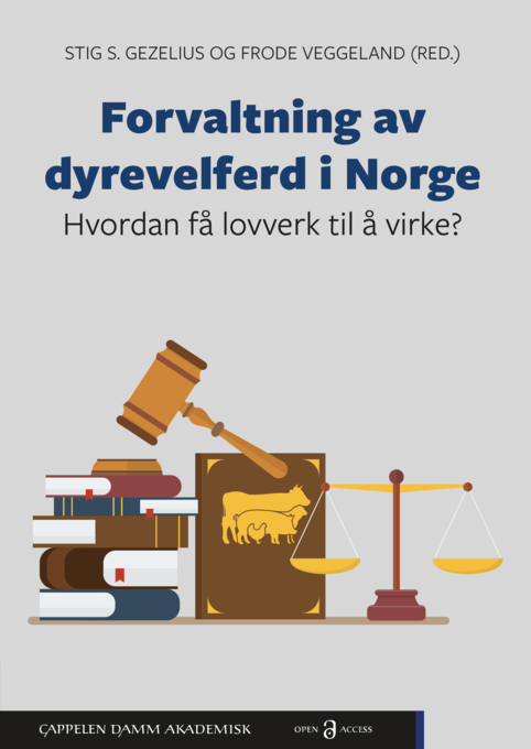 Forvaltning av dyrevelferd i Norge: Hvordan få lovverk til å virke?